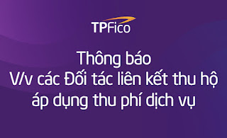 Thông báo áp dụng thu phí dịch vụ từ các đối tác liên kết thu hộ TPBank - TPFico
